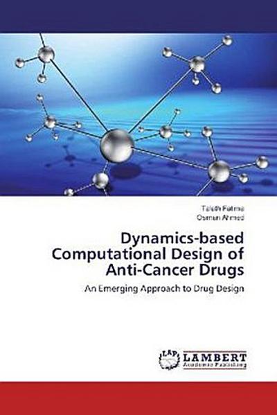Dynamics-based Computational Design of Anti-Cancer Drugs
