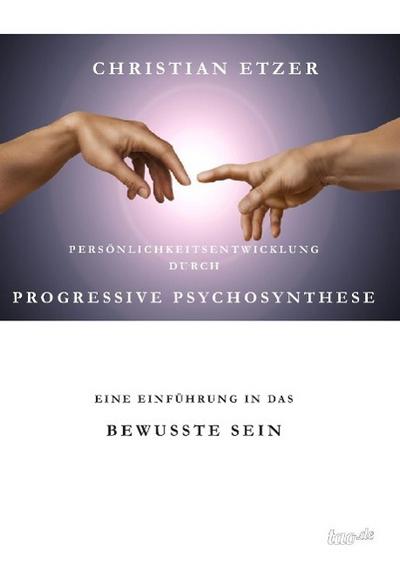 Persönlichkeitsentwicklung durch Progressive Psychosynthese