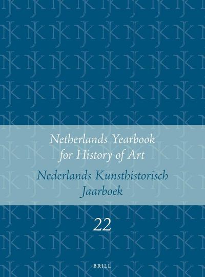 Netherlands Yearbook for History of Art / Nederlands Kunsthistorisch Jaarboek 22 (1971)