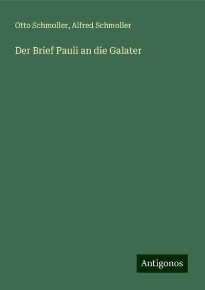 Schmoller, O: Brief Pauli an die Galater