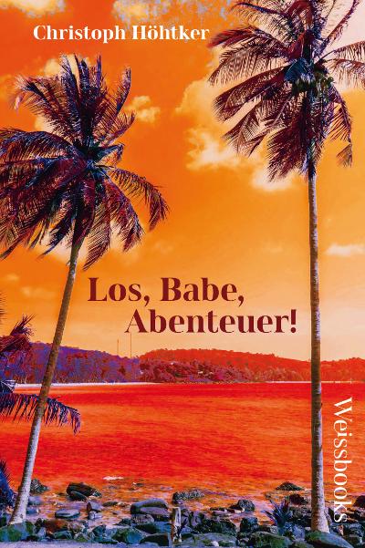 Höhtker,Los,Babe,Abenteuer