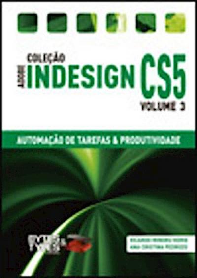 Coleção Adobe InDesign CS5 - Automação de Tarefas & Produtividade