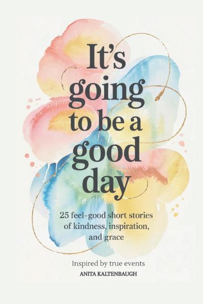 It’s Going to Be a Good Day