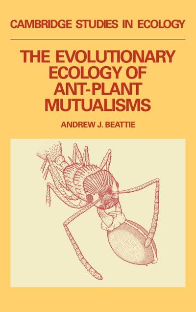 Evolutionary Ecology of Ant-Plant Mutualisms, The