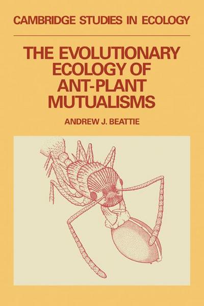 Evolutionary Ecology of Ant-Plant Mutualisms, The