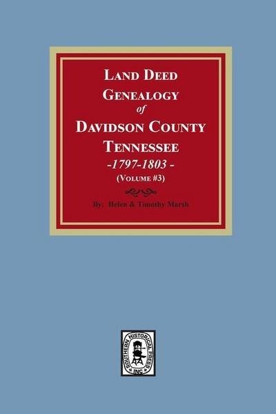 Land Deed Genealogy of Davidson County, Tennessee, 1797-1803. (Volume #3)