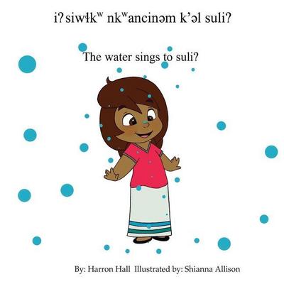 I? Siw&#620;kw Nkwancin&#601;m K’&#601;l Suli? / The Water Sings to Suli?
