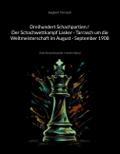 Dreihundert Schachpartien / Der Schachwettkampf Lasker - Tarrasch um die Weltmeisterschaft im August - September 1908