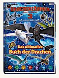 Drachenzähmen leicht gemacht 3: Die geheime Welt: Das ultimative Buch der Drachen