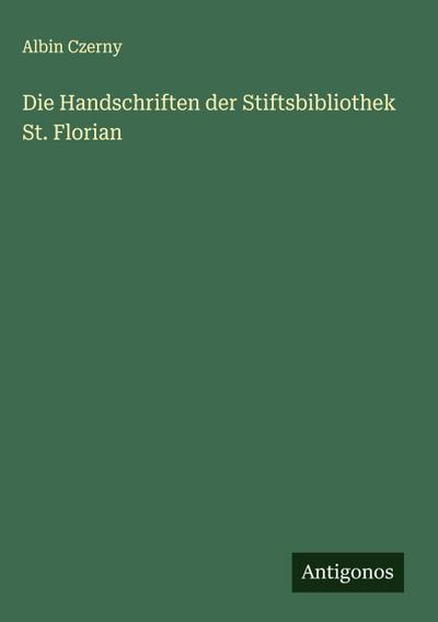 Die Handschriften der Stiftsbibliothek St. Florian