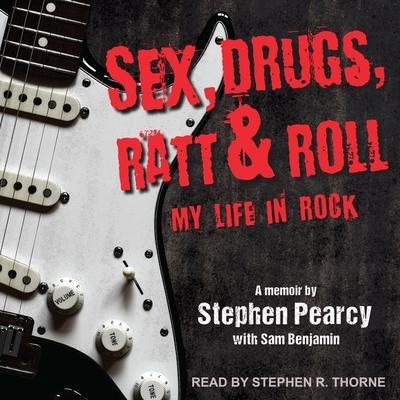 Sex, Drugs, Ratt & Roll Lib/E: My Life in Rock