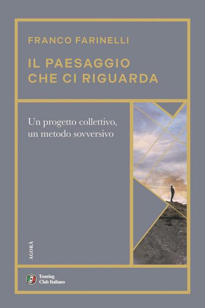 Il paesaggio che ci riguarda. Un progetto collettivo, un metodo sovversivo