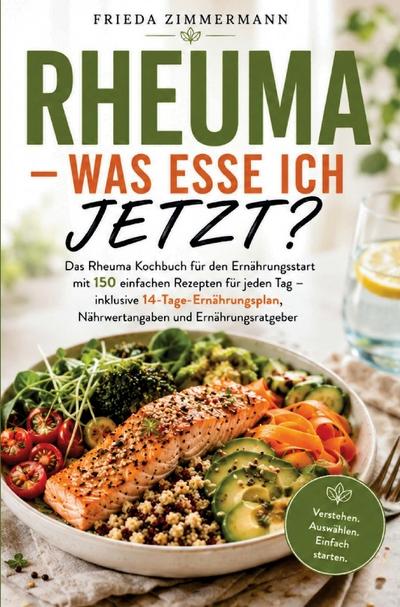 RHEUMA - WAS ESSE ICH JETZT? - Das Rheuma Kochbuch