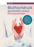 Bluthochdruck ganzheitlich senken mit der Maria-Holl-Methode
