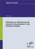 Methoden zur Optimierung der externen Transportkosten in der Distributionslogistik - René Linke