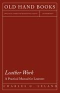 Leather Work - A Practical Manual for Learners