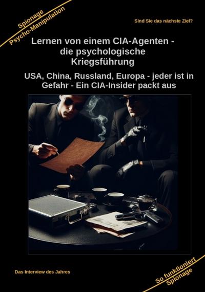 Lernen von einem CIA-Agenten - die psychologische Kriegsführung