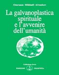 La galvanoplastica spirituale e l’avvenire dell’umanità