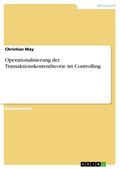 Operationalisierung der Transaktionskostentheorie im Controlling - Christian May