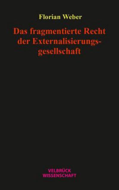 Das fragmentierte Recht der Externalisierungsgesellschaft