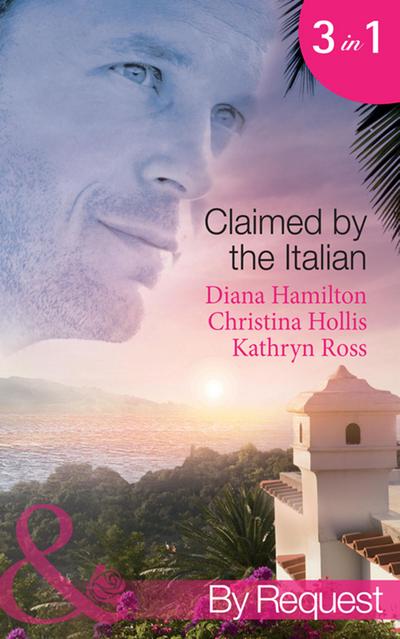 Claimed By The Italian: Virgin: Wedded at the Italian’s Convenience / Count Giovanni’s Virgin (An Innocent in His Bed) / The Italian’s Unwilling Wife (Mills & Boon By Request)