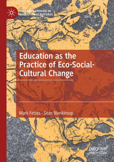 Education as the Practice of Eco-Social-Cultural Change
