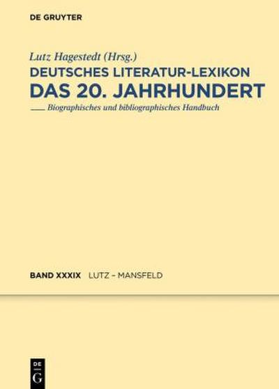 Deutsches Literatur-Lexikon. Das 20. Jahrhundert Lutz - Mansfeld