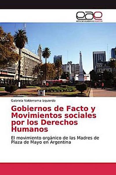 Gobiernos de Facto y Movimientos sociales por los Derechos Humanos