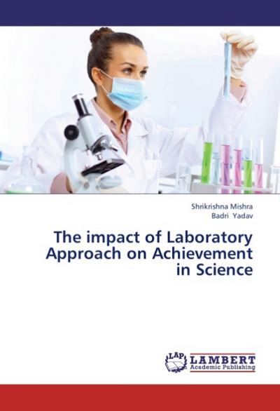 The impact of Laboratory Approach on Achievement in Science
