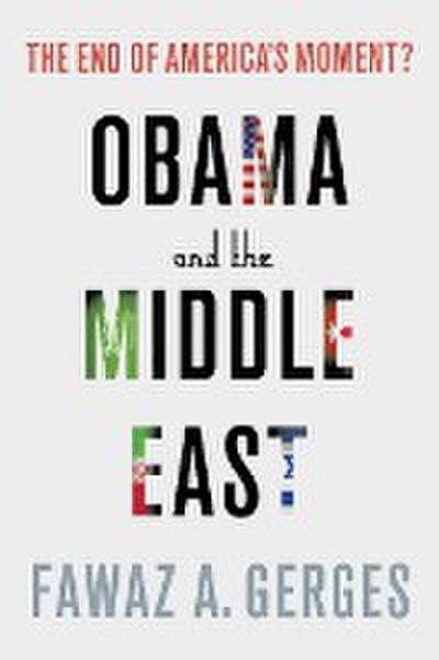 Obama and the Middle East: The End of America’s Moment?