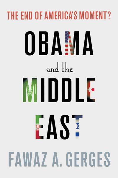 Obama and the Middle East: The End of America’s Moment?