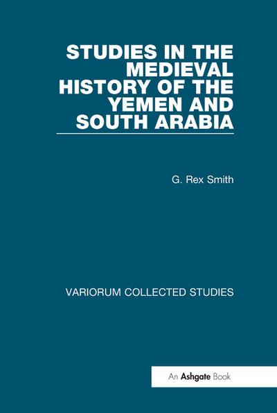 Studies in the Medieval History of the Yemen and South Arabia