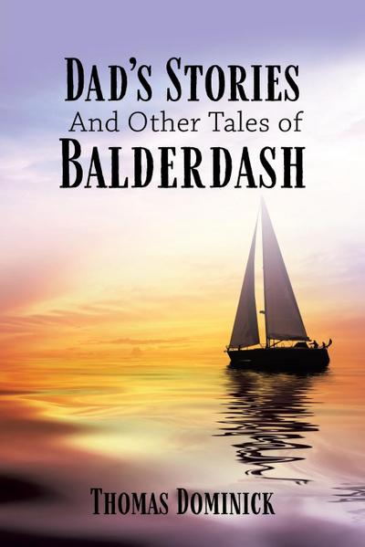 Dad’s Stories And Other Tales of Balderdash