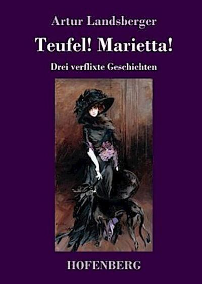 Teufel! Marietta!