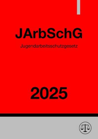 Jugendarbeitsschutzgesetz - JArbSchG 2025