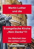 Martin Luther und die Evangelische Kirche "Nein danke!!!"