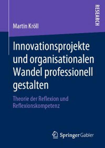 Innovationsprojekte und organisationalen Wandel professionell gestalten