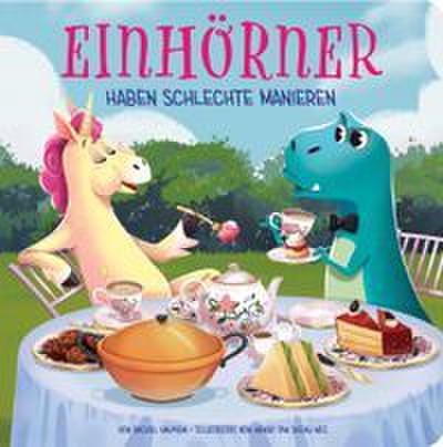 Einhörner haben schlechte Manieren - Pappbilderbuch mit farbigen Illustrationen