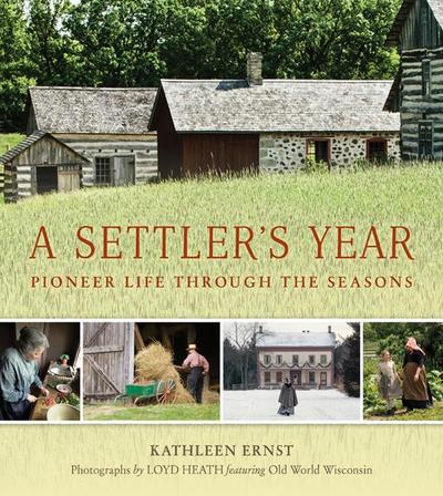 A Settler’s Year: Pioneer Life Through the Seasons
