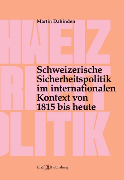 Schweizerische Sicherheitspolitik im internationalen Kontext von 1815 bis heute