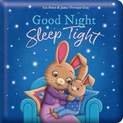 Good Night, Sleep Tight: Padded Board Book
