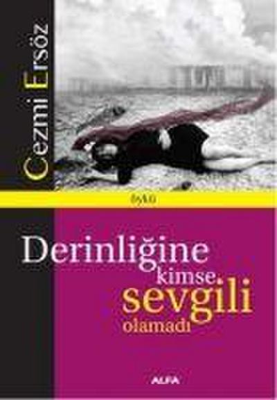 Derinligine Kimse Sevgili Olamadi