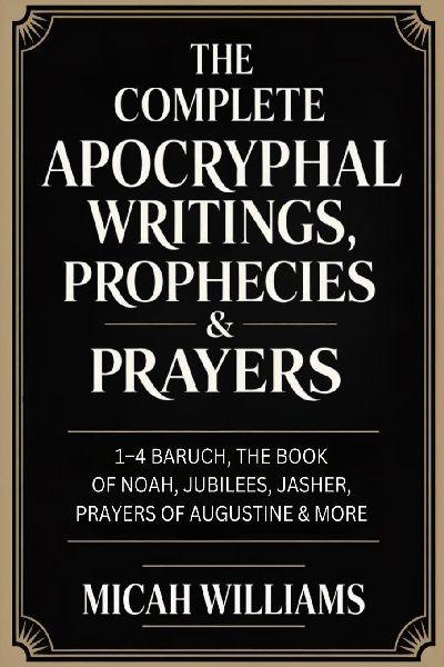 "The Complete Apocryphal Writings, Prophecies & Prayers