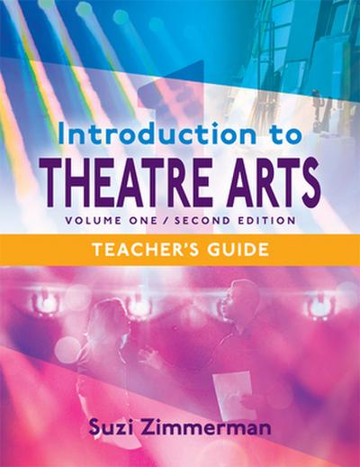 Introduction to Theatre Arts 1, 2nd Edition Teacher’s Guide