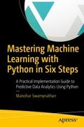 Mastering Machine Learning with Python in Six Step