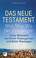 Das Neue Testament - Wer, Was, Wo für Einsteiger