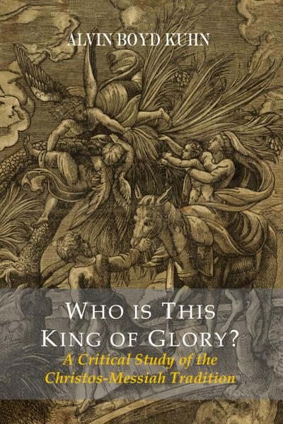 Who Is This King Of Glory?  A Critical Study of the Christos-Messiah Tradition