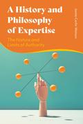 A History and Philosophy of Expertise