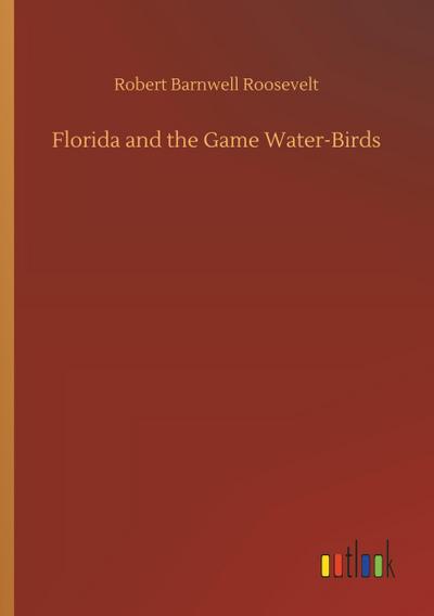 Florida and the Game Water-Birds