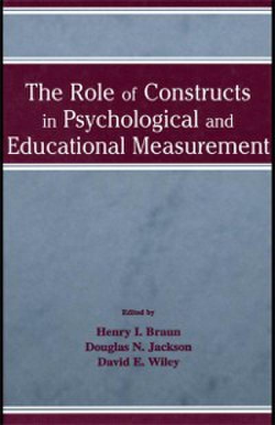 Role of Constructs in Psychological and Educational Measurement